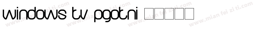 windows tv pgotni字体转换